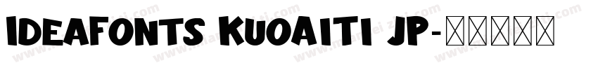IdeaFonts KuoAiTi JP字体转换